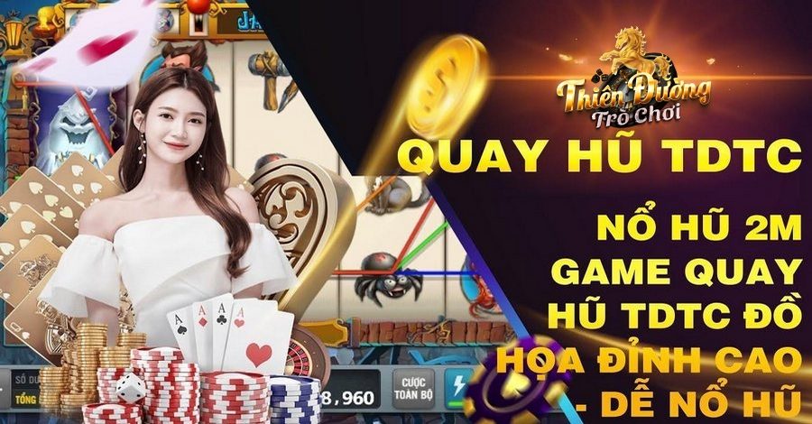 Cược Vận May - Quay Hũ Đổi Thưởng TDTC Rinh Ngay Thưởng Lớn